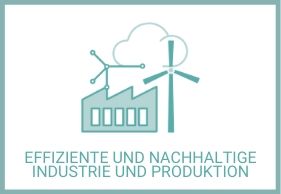 Effiziente und nachhaltige Industrie und Produktion